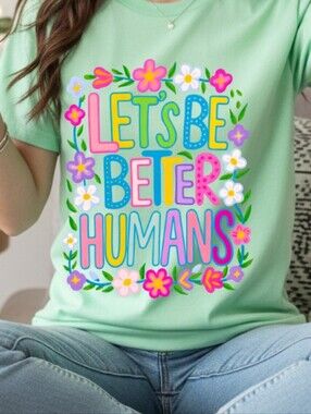 Women's Mint Graphic Tee - "Let's Be Better Humans"